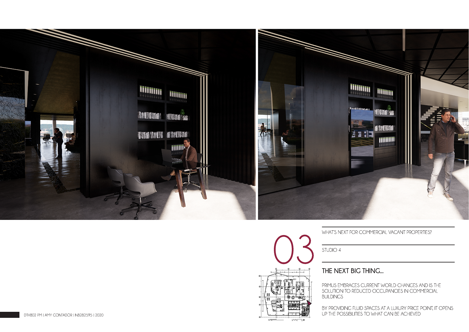 STUDIO FOUR TRANSFORMATION INTEGRATION BACK INTO LIVING SPACE

PRIMUS EMBRACES CURRENT WORLD CHANGES AND IS THE SOLUTION TO REDUCED OCCUPANCIES IN COMMERCIAL BUILDINGS

BY PROVIDING FLUID SPACES AT A LUXURY PRICE POINT, IT OPENS UP THE POSSIBILITIES TO WHAT CAN BE ACHIEVED